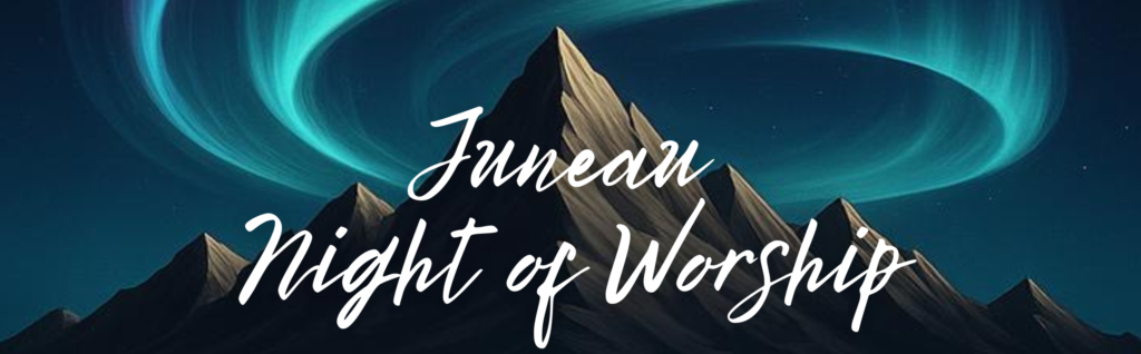 Juneau Night of Worship banner.